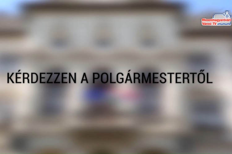 Kérdezzen a polgármestertől!